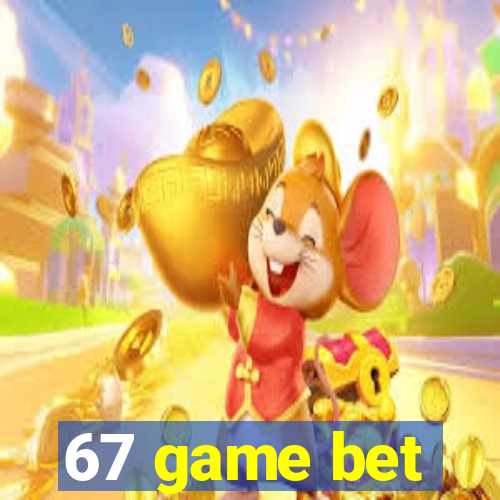 67 game bet